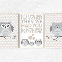 First we had each other then we had you now we have everything, beige and cream, neutral nursery, owl Nursery gender neutral Gray Beige grey