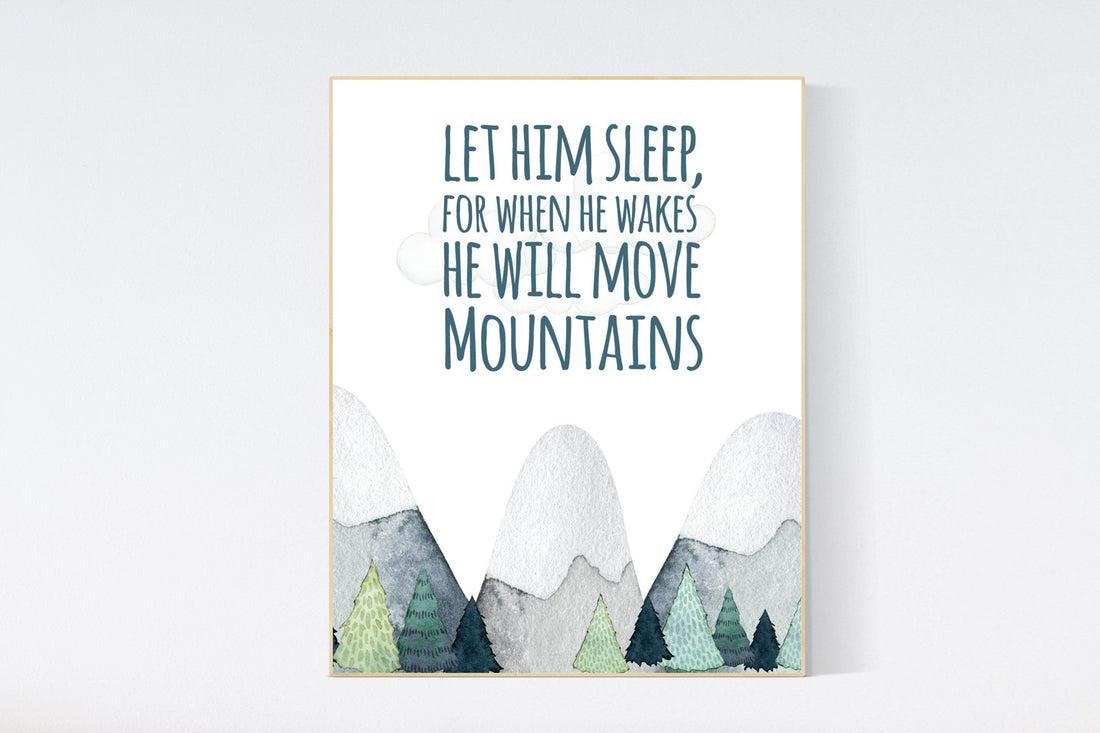 Let him sleep for when he wakes he will move mountains, Nursery decor boy mountains adventure, nursery wall art woodland, baby room decor